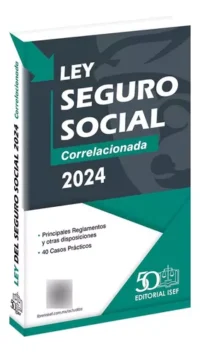 Ley Del Seguro Social 2024, De Ediciones Fiscales Isef., Vol. 1. Editorial Isef, Tapa Pasta Blanda, Edición 1 En Español, 2024