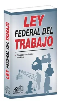 Ley Federal Del Trabajo Edición Actual Editorial Isef