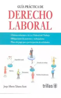 Guía Practica De Derecho Laboral, De Tabares Scott, Jorge Alberto., Vol. 4. Editorial Trillas, Tapa Blanda En Español, 2023